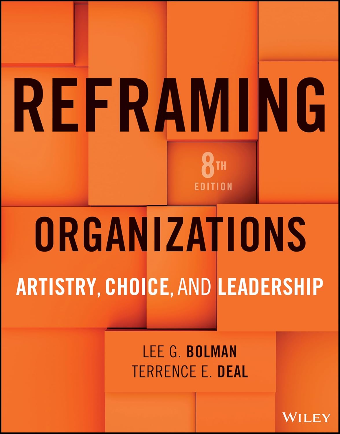 Reframing Organizations: Artistry, Choice, and Leadership 8th Edition by Lee G. Bolman (Author), Terrence E. Deal (Author)