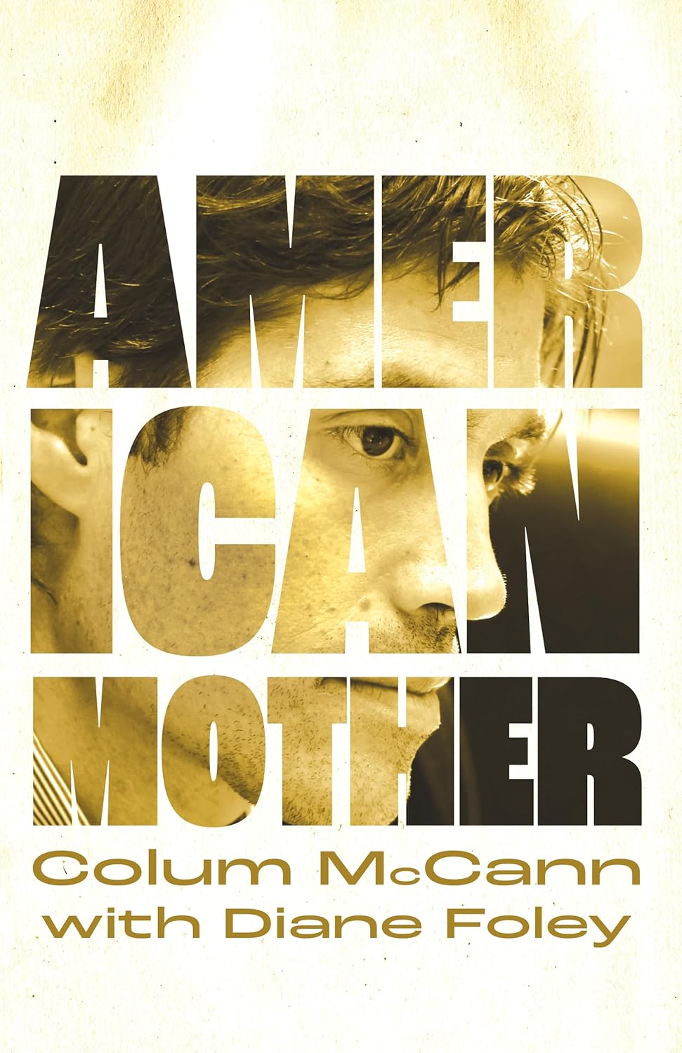 American Mother Hardcover by Colum McCann (Author), Diane Foley (Author)