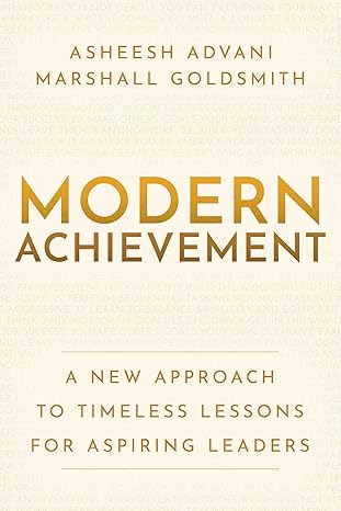 Modern Achievement: A New Approach to Timeless Lessons for Aspiring Leaders (Paperback) - Advani & Goldsmith