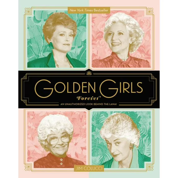 Golden Girls Forever : An Unauthorized Look Behind the Lanai, by Jim Colucci (Hardcover)