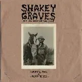 Shakey Graves – And The Horse He Rode In On