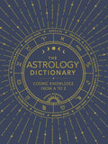 The Astrology Dictionary Cosmic Knowledge from A to Z By Donna Woodwell, Hardcover