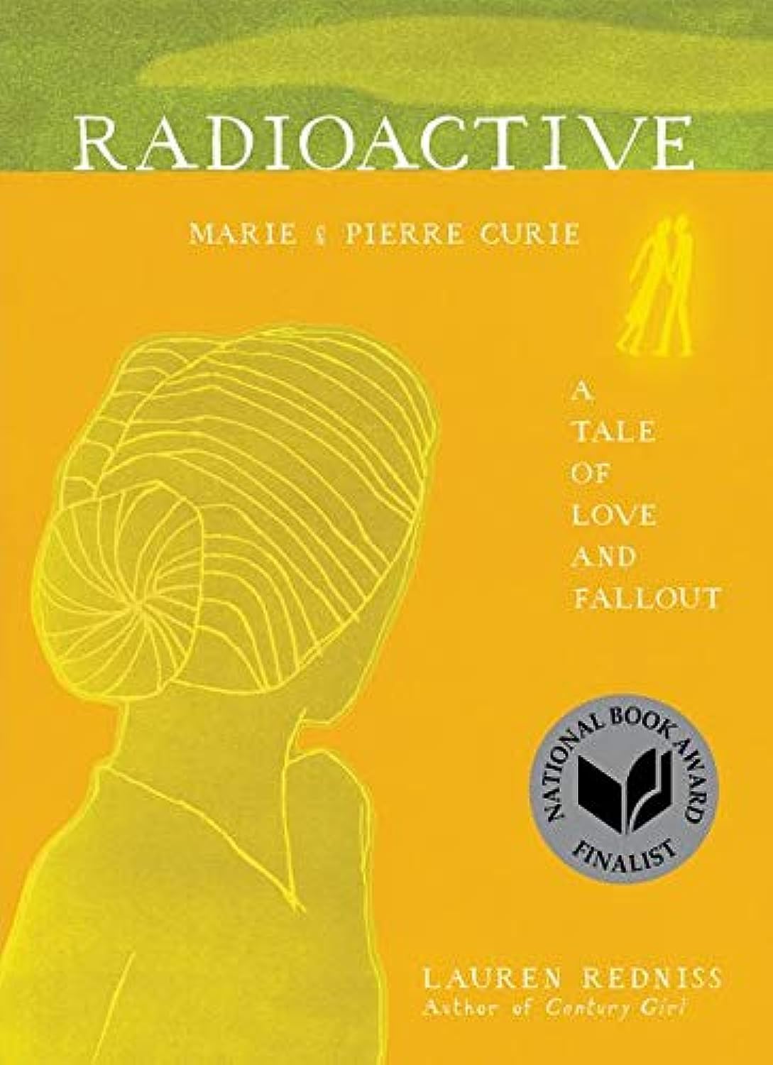 Radioactive: Marie & Pierre Curie: A Tale of Love and Fallout by Lauren Redniss Paperback