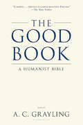 The Good Book: A Humanist Bible