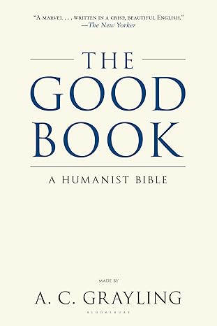 The Good Book: A Humanist Bible