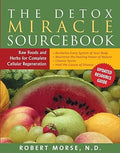 The Detox Miracle Sourcebook: Raw Foods and Herbs for Complete Cellular Regeneration Paperback by Robert S. Morse N.D.