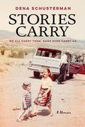Stories Carry A Memoir: By Dena Schusterman