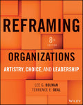 Reframing Organizations: Artistry, Choice, and Leadership 8th Edition by Lee G. Bolman (Author), Terrence E. Deal (Author)