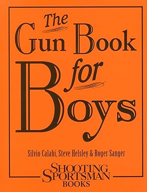 The Gun Book for Boys Hardcover by Silvio Calabi (Author), Steve Helsley (Author), Roger Sanger (Author)