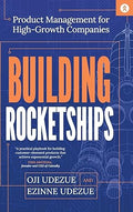 Building Rocketships: Product Management for High-Growth Companies Hardcover by Oji Udezue (Author), Ezinne Udezue (Author)