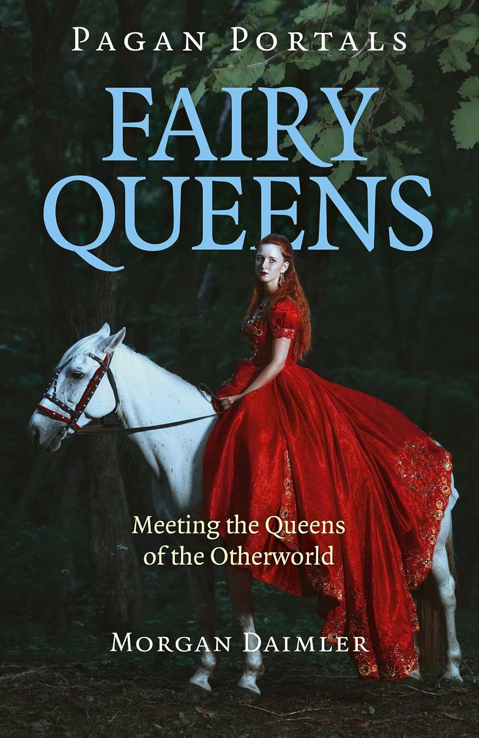 Pagan Portals - Fairy Queens: Meeting The Queens Of The Otherworld by Morgan Daimler, Paperback