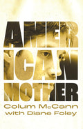American Mother Hardcover by Colum McCann (Author), Diane Foley (Author)
