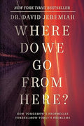 Where Do We Go from Here?: How Tomorrow's Prophecies Foreshadow Today's Problems Hardcover by Dr. David Jeremia