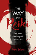 Way of Reiki - The Inner Teachings of Mikao Usui by Frans Stiene, Paperback