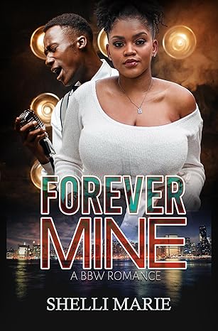 Forever Mine: A BBW Romance Paperback by Shelli Marie