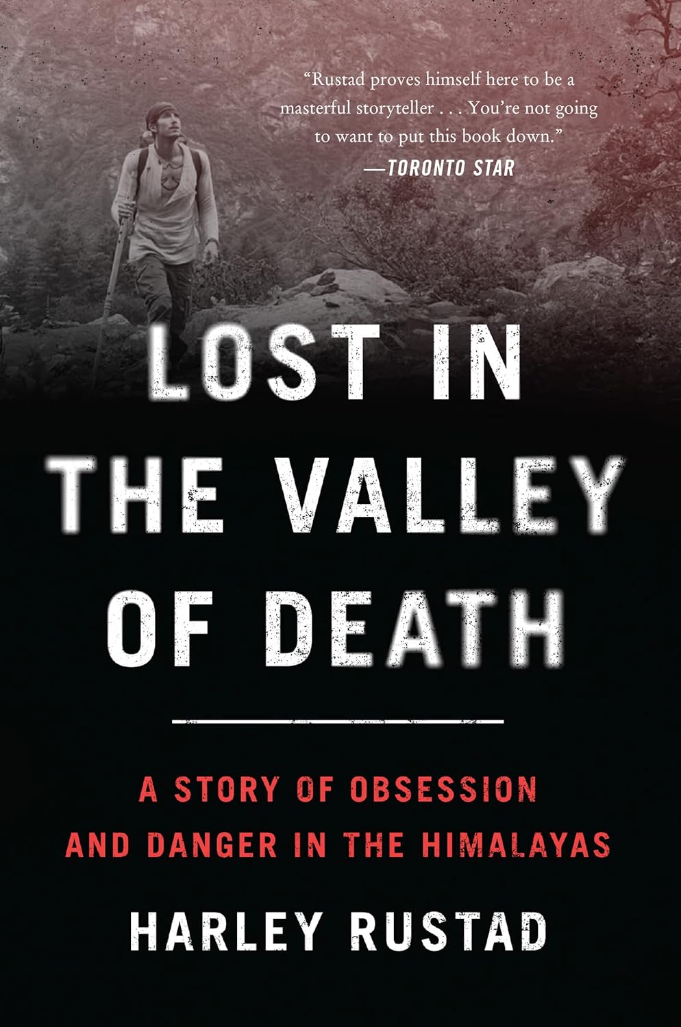 Lost in the Valley of Death: A Story of Obsession and Danger in the Himalayas Paperback by Harley Rustad