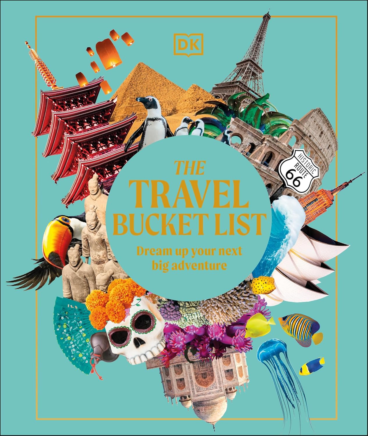 The Travel Bucket List: Dream Up Your Next Big Adventure Hardcover by DK Travel