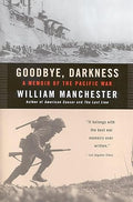 Goodbye, Darkness: A Memoir of the Pacific War Paperback by William Manchester