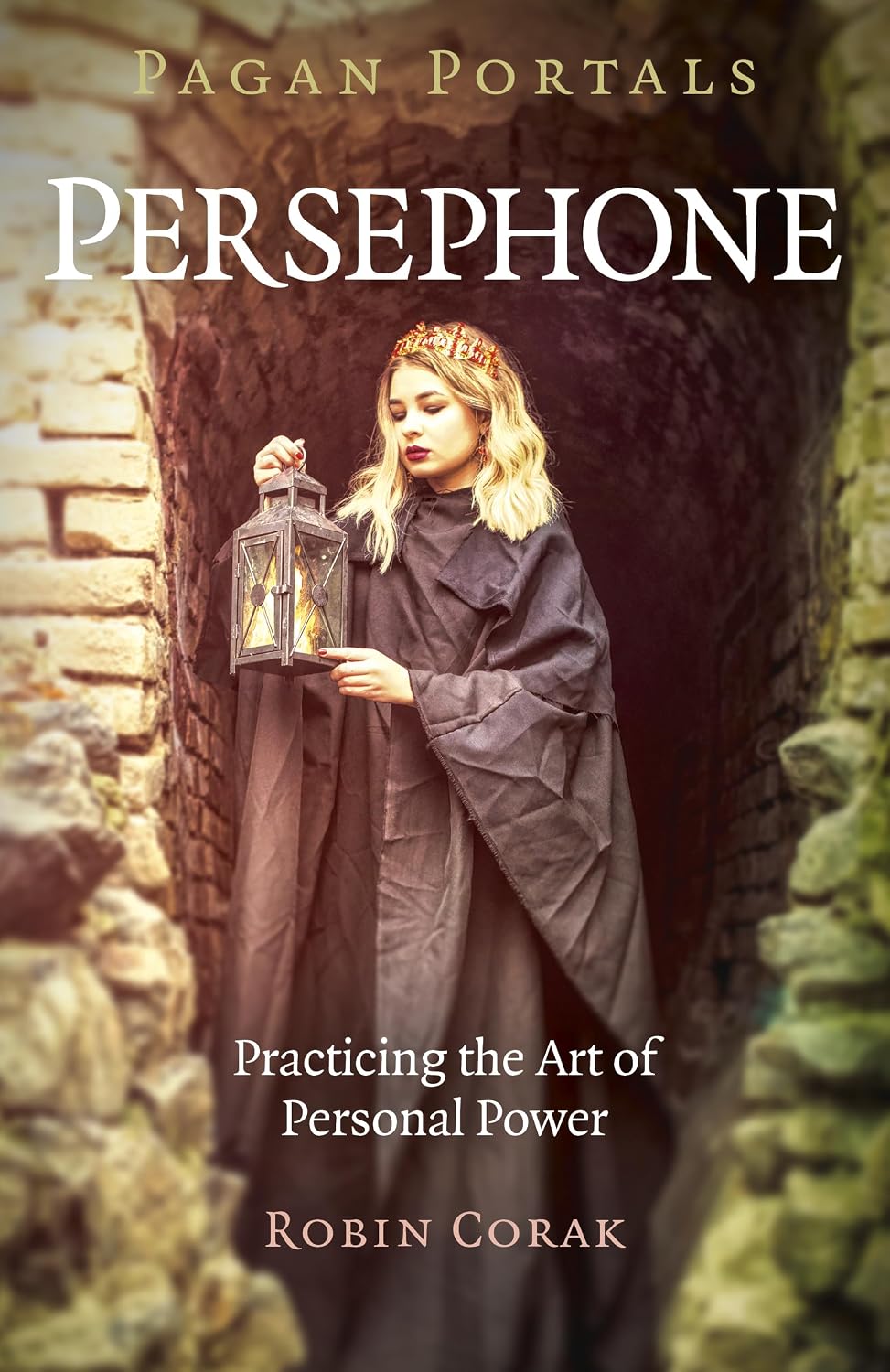Pagan Portals - Persephone: Practicing the Art of Personal Power by Robin Corak, Paperback