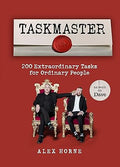 Taskmaster: 200 Extraordinary Tasks for Ordinary People Hardcover by Alex Horne