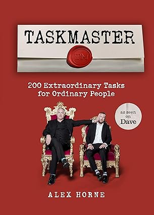 Taskmaster: 200 Extraordinary Tasks for Ordinary People Hardcover by Alex Horne