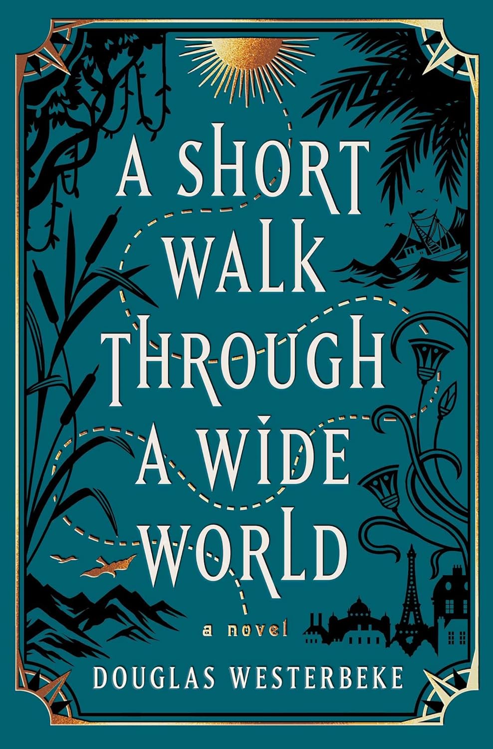 A Short Walk Through a Wide World: A Novel Hardcover by Douglas Westerbeke