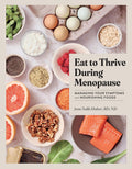 Eat to Thrive During Menopause: Managing Your Symptoms with Nourishing Foods Hardcover by Jenn Salib Huber