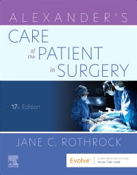 (PAPERBACK) Alexander's Care of the Patient in Surgery, 17th Edition by Jane C. Rothrock, PhD, RN, CNOR, FAAN