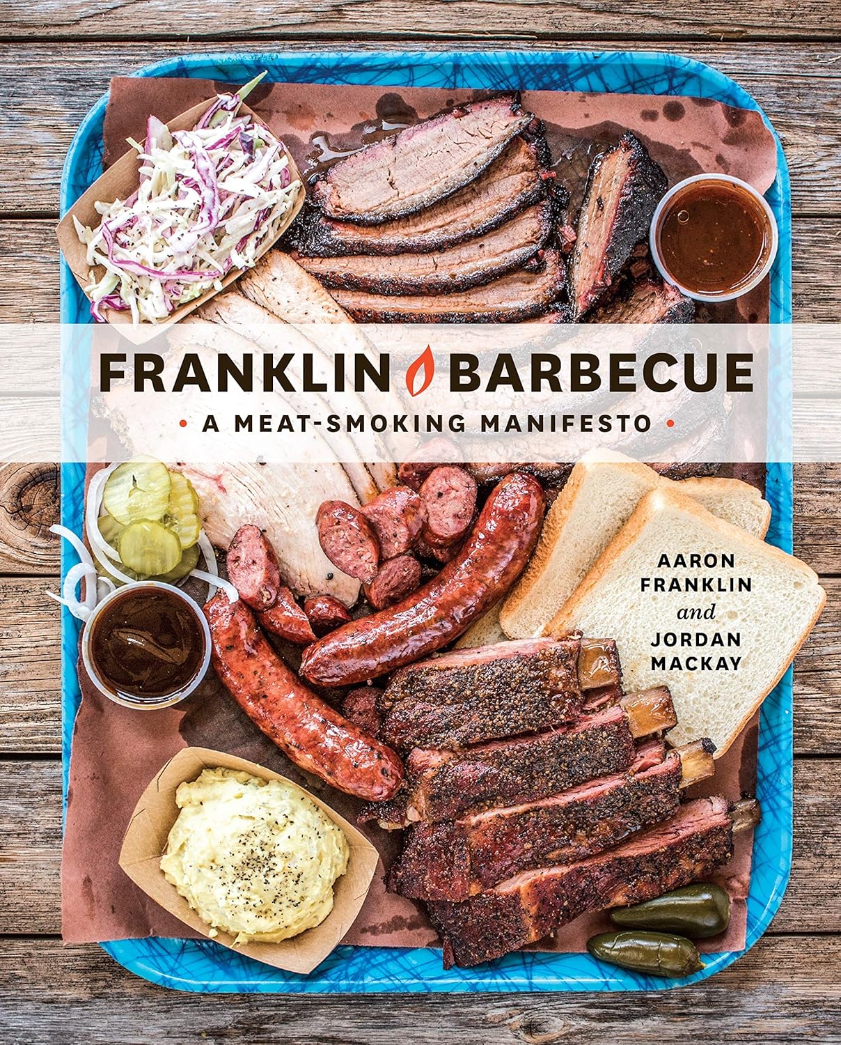 Franklin Barbecue: A Meat-Smoking Manifesto [A Cookbook] Hardcover by Aaron Franklin (Author), Jordan Mackay (Author)