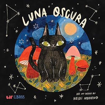 Luna oscura Hardcover – Picture Book, by Heidi Moreno (Author, Illustrator)