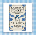 The Calamity Club: A Novel by Kathryn Stockett, Hardcover