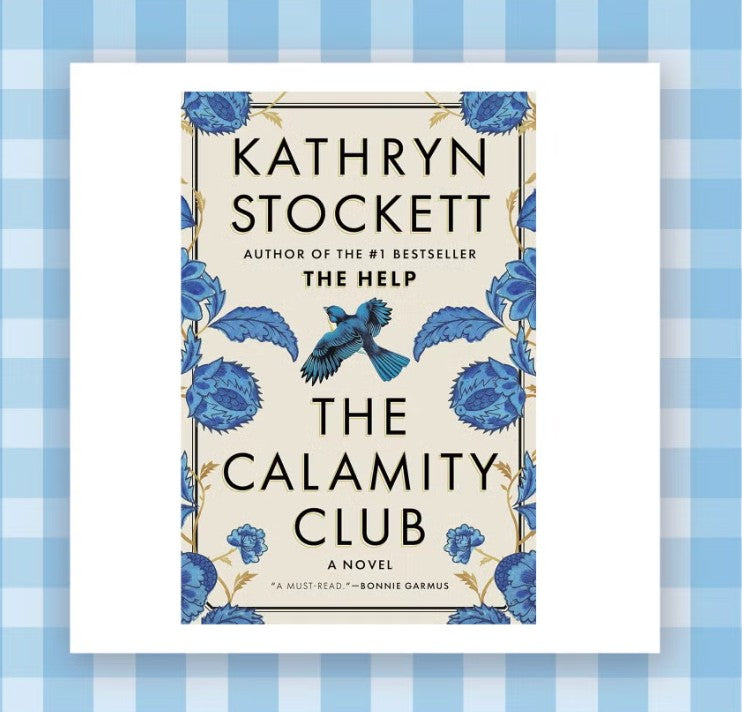 The Calamity Club: A Novel by Kathryn Stockett, Hardcover