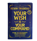 "Your Wish is Your Command; How to Manifest Your Desires" - The Missing Secrets - KEVIN TRUDEAU