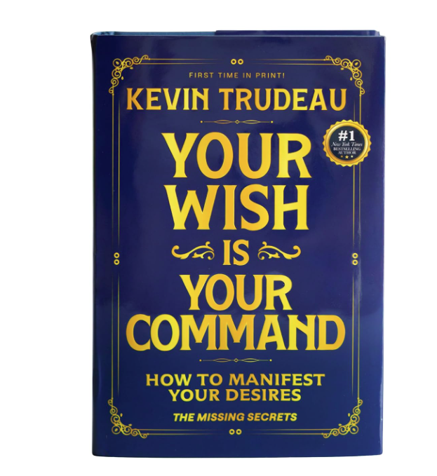 "Your Wish is Your Command; How to Manifest Your Desires" - The Missing Secrets - KEVIN TRUDEAU