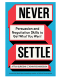 Never Settle: Persuasion and Negotiation Skills to Get What You Want